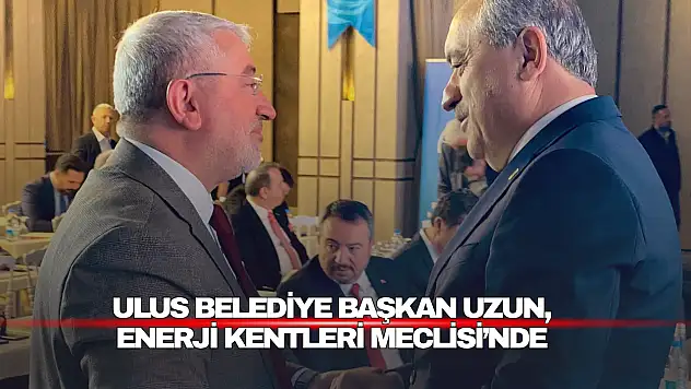 Başkan Uzun,  Enerji Kentleri Meclisi'nde