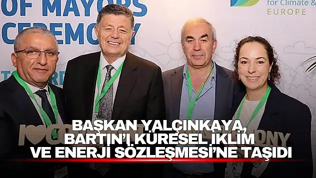 Başkan Yalçınkaya, Bartın'ı Küresel İklim ve Enerji Sözleşmesi'ne Taşıdı