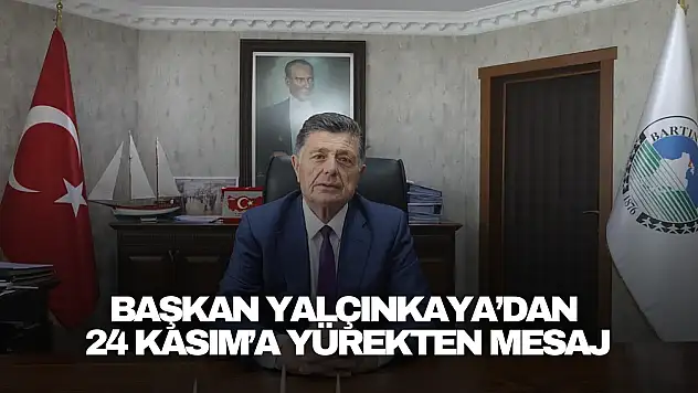 Başkan Yalçınkaya'dan 24 Kasım'a Yürekten Mesaj
