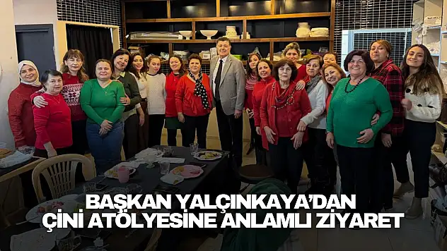 Başkan Yalçınkaya'dan Çini Atölyesine Anlamlı Ziyaret