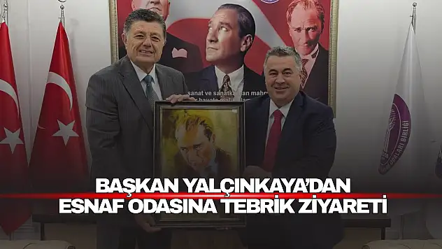 Başkan Yalçınkaya'dan Esnaf Odasına Tebrik Ziyareti