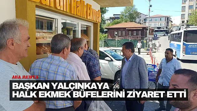 Başkan Yalçınkaya Halk Ekmek Büfelerini Ziyaret Etti