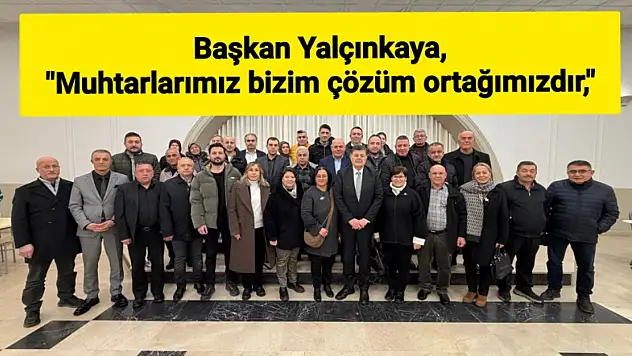 Başkan Yalçınkaya İftar Sofrasında Muhtarlara Buluştu