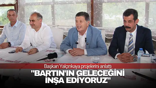 Başkan Yalçınkaya projelerini anlattı