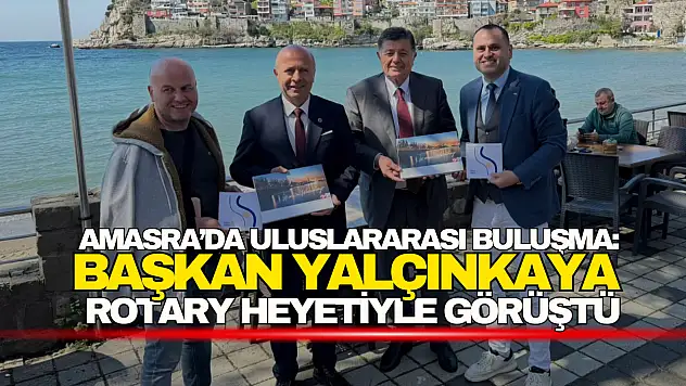Başkan Yalçınkaya Rotary Heyetiyle Görüştü