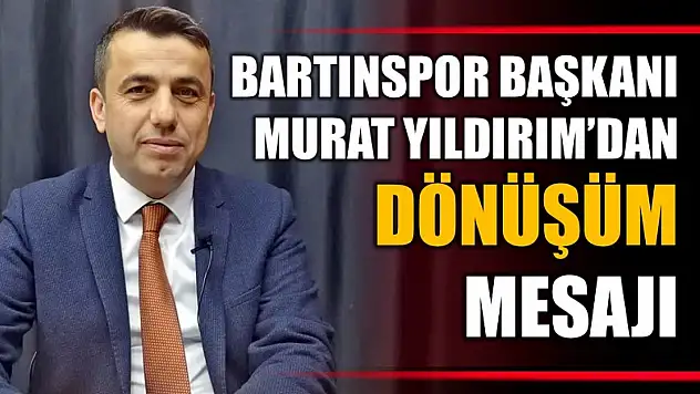 Başkan Yıldırım'dan dönüşüm mesajı