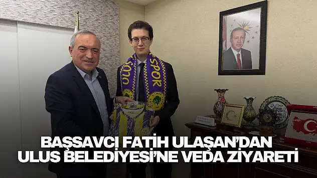 Başsavcı Fatih Ulaşan'dan Ulus Belediyesi'ne Veda Ziyareti