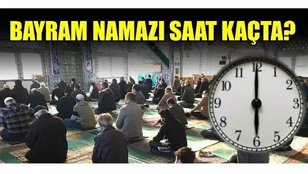 BAYRAM NAMAZI SAAT KAÇTA?