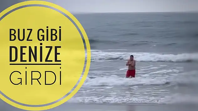 Buz gibi denize girdi