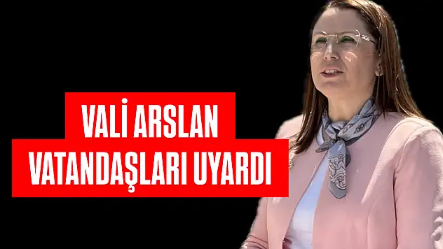 Bu kez uyarı Vali Arslan'dan