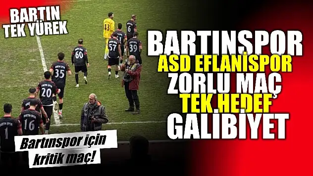 Bu maçta Bartın tek yürek olacak