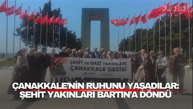 Çanakkale'nin Ruhunu Yaşadılar: Şehit Yakınları Bartın'a Döndü