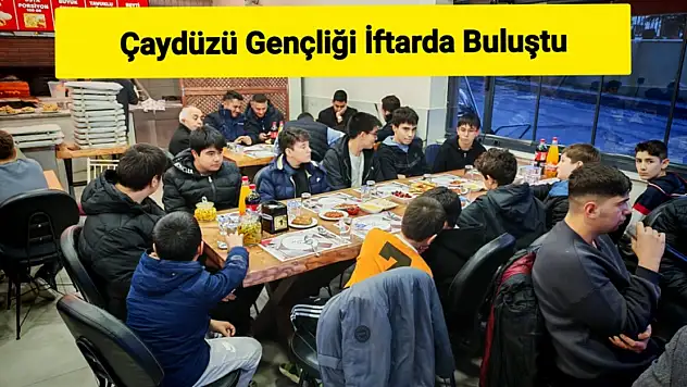 Çaydüzü Gençliği İftar Sofrasında Buluştu