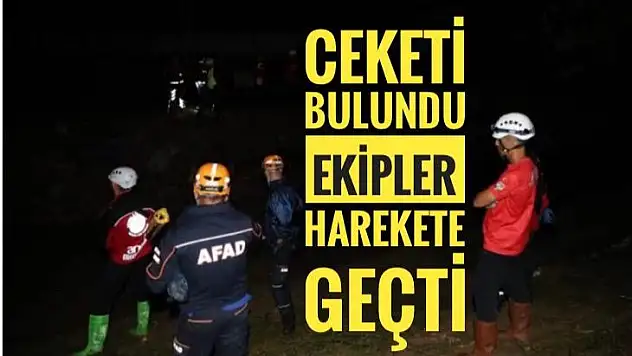Ceketi bulundu, ekipler harekete geçti