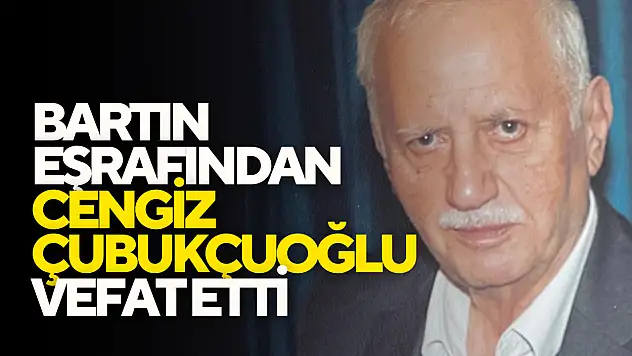 Cengiz Çubukçuoğlu Vefat Etti