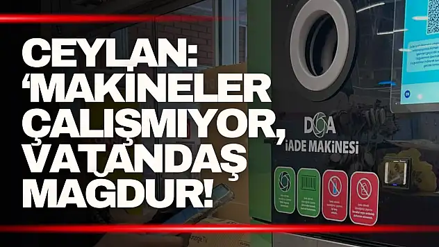 Ceylan: 'Makineler çalışmıyor, vatandaş mağdur!''