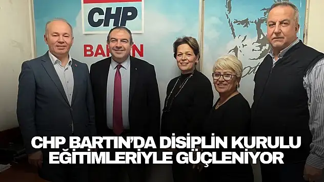 CHP Bartın'da Disiplin Kurulu Eğitimleriyle Güçleniyor