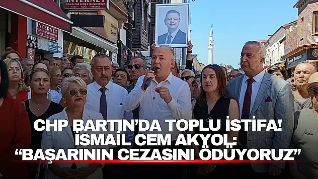 CHP Bartın'da Toplu İstifa! İsmail Cem Akyol: 'Başarının Cezasını Ödüyoruz'