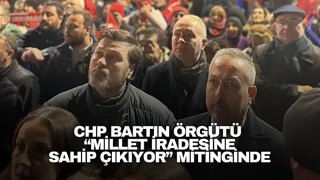 CHP Bartın Teşkilatı Bolu'daki 'Millet İradesine Sahip Çıkıyor' Mitinginde