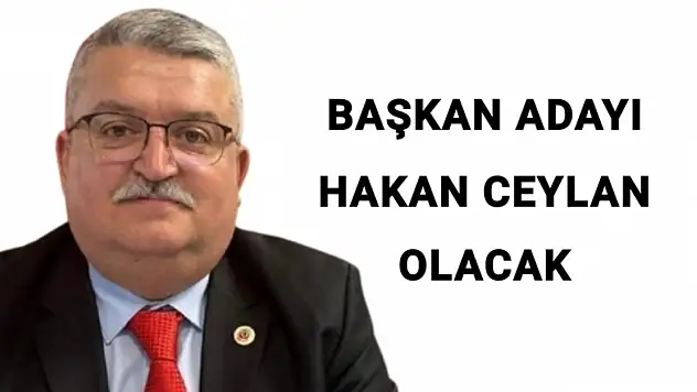 CHP'nin adayı Hakan Ceylan