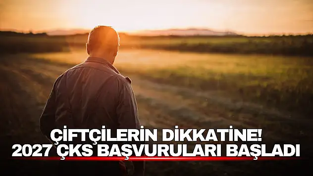 Çiftçilerin Dikkatine! 2027 ÇKS Başvuruları Başladı