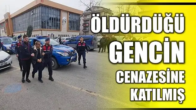 Öldürüp cenazesine katılmış