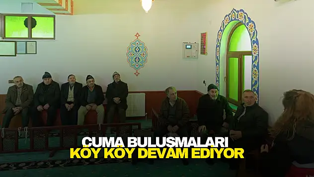 Cuma Buluşmaları Köy Köy Devam Ediyor