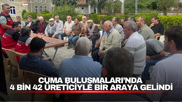 Cuma Buluşmaları'nda 4 Bin 42 Üreticiyle Bir Araya Gelindi