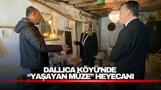Dallıca Köyü'nde 'Yaşayan Müze' Heyecanı