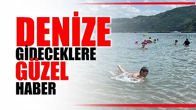 Denize gideceklere güzel haber