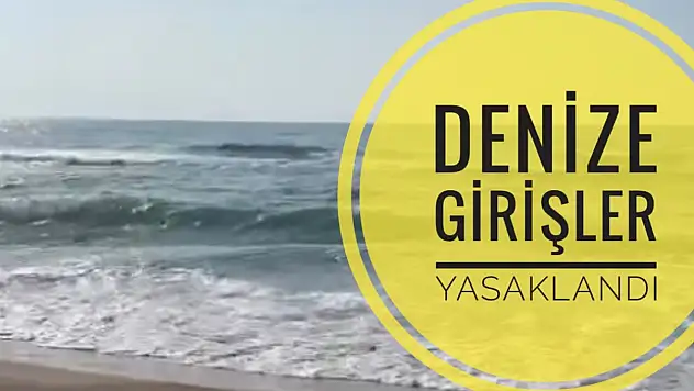 Denize girmek yasaklandı