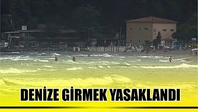Denize girmek yasaklandı