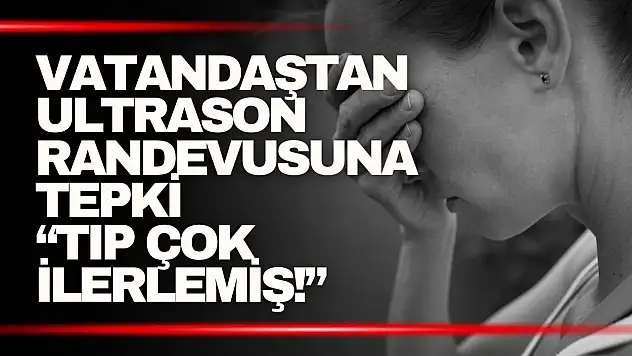 Ultrason Randevusuna Tepki! 4 Ay Sonrasına Randevu Verildi...