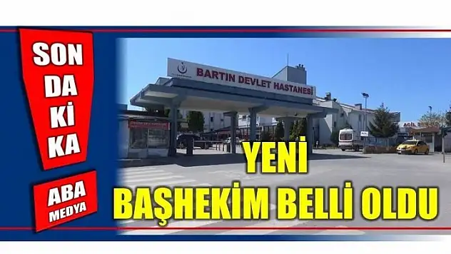 DEVLET HASTANESİNİN YENİ BAŞKEHİMİ BELLİ OLDU