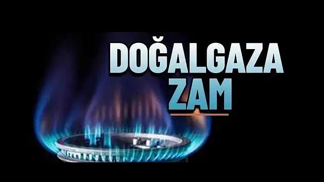 Doğalgaza zam geldi