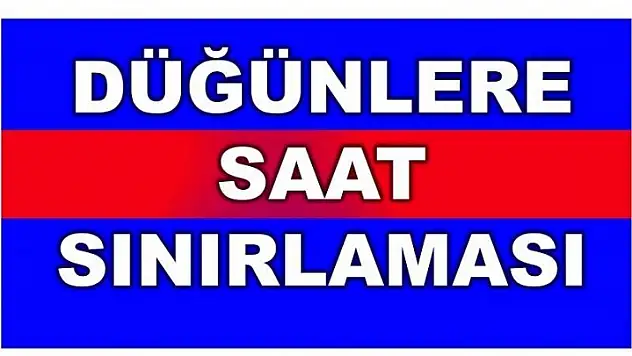DÜĞÜNLERE SAAT SINIRI GETİRİLDİ!