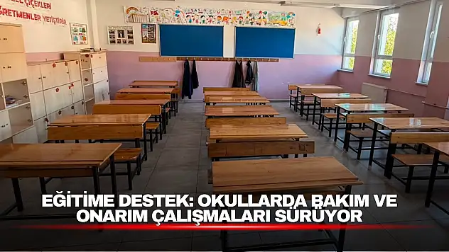 Eğitime Destek: Okullarda Bakım ve Onarım Çalışmaları Sürüyor