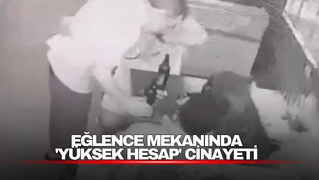 Eğlence mekanında 'yüksek hesap' cinayeti kamerada