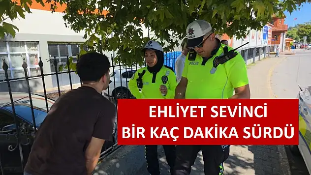 Ehliyet sevinci kısa sürdü