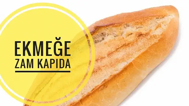 Ekmek zammı kapıda