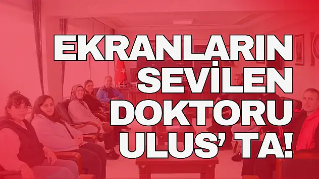 Ekranların sevilen doktoru ulus'ta!