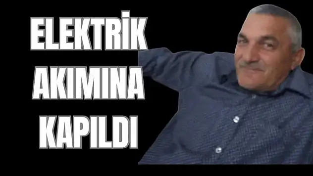 Elektrik akımınına kapıldı