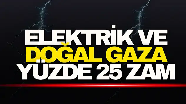 Elektrik ve Doğal Gaza Zam
