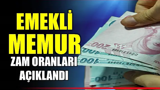 Emekli ve memur zammı belli oldu
