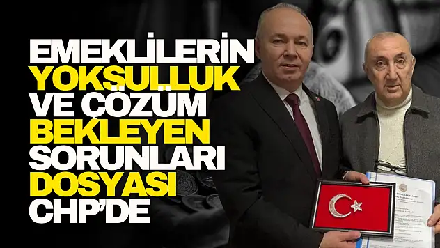 Emeklilerin Dosyası CHP'de