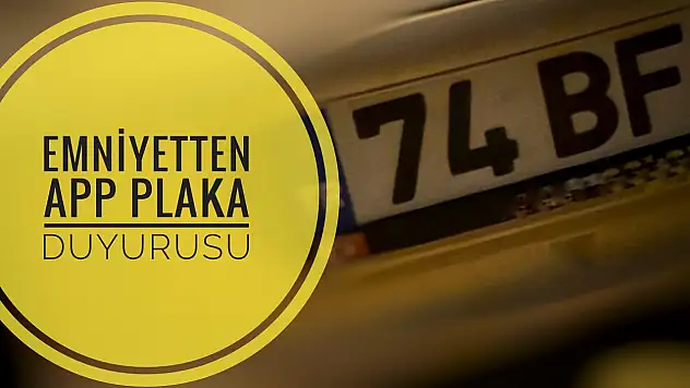 Emniyetten APP Plaka açıklaması