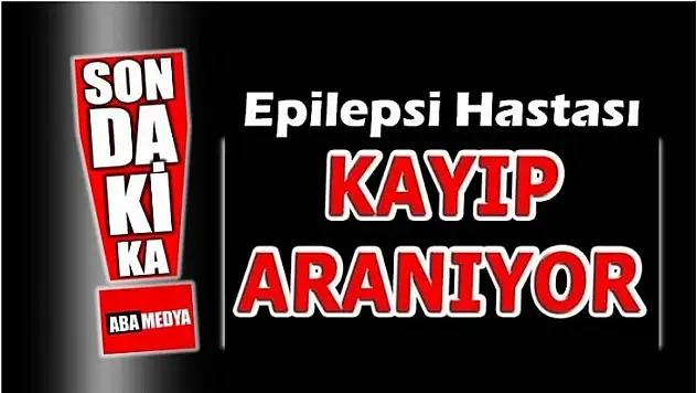 EPİLEPSİ HASTASI GENÇ KAYIP - BARTIN
