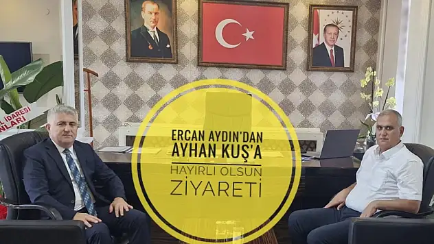 Ercan Aydın'dan Ayhan Kuş'a Ziyaret