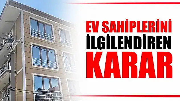 Ev sahiplerini ilgilendiren karar