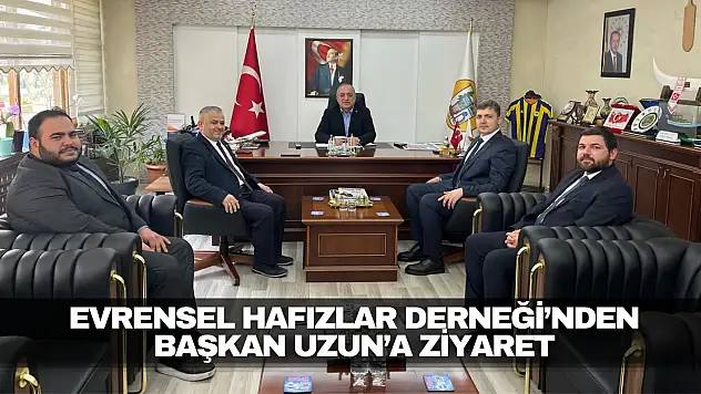 Evrensel Hafızlar Derneği'nden Başkan Uzun'a Ziyaret